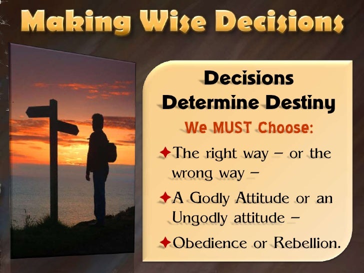 MAKE WISE DECISIONS